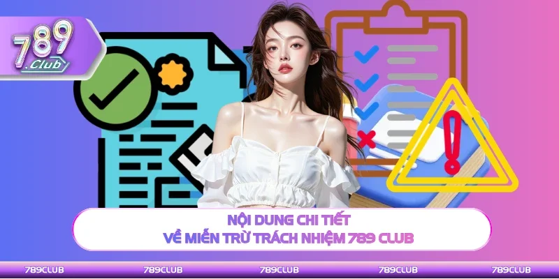 Tổng quan chi tiết về miễn trừ trách nhiệm 789 club