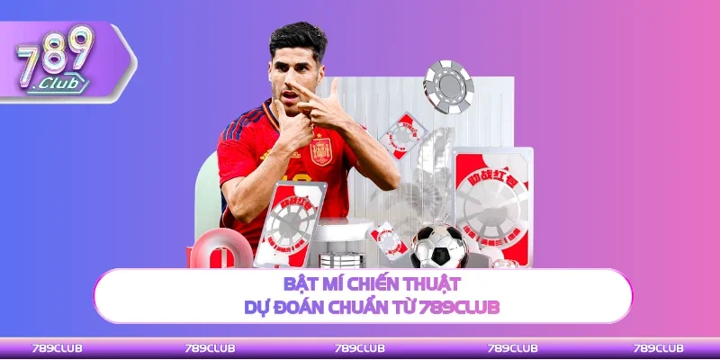 Chia sẻ chiến thuật dự đoán chuẩn từ 789Club